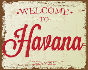 Touristic Retro Vintage Greeting sign, Typographical background "Welcome to Havana", Vector design. Texture effects can be easily turned off.