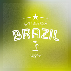 Typographical Touristic Greeting card on blurry background "Greetings from Brazil", Vector design.