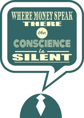 Text, commas, quote and note. Motivation quote vector. Where money speak the conscience is silent