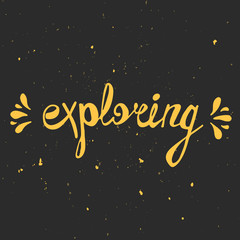 Naklejka premium Exploring. Perfect lettering. Hand drawn typography poster