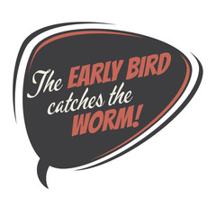 the early bird catches the worm retro speech balloon