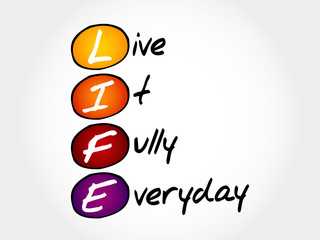 LIFE - Live It Fully Everyday, acronym business concept