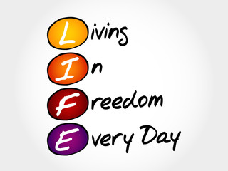 LIFE - Living In Freedom Every Day, acronym business concept