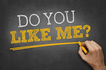 Do you like me?