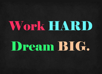 Obraz premium Work HARD Dream BIG on Blackboard