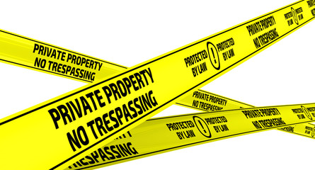 Private property. No trespassing. Protected by law. Yellow warning tapes