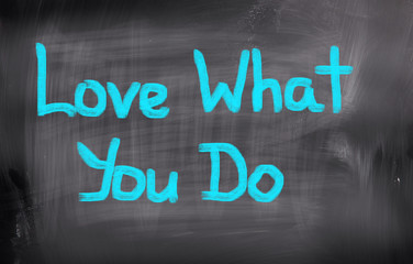 Love What You Do Concept