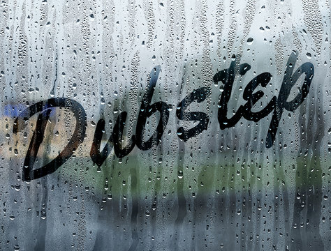 Dubstep Written On A Foggy Window