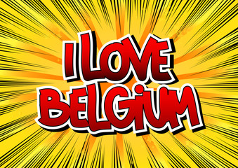 I Love Belgium - Comic book style word.