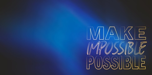 Composite image of make impossible possible