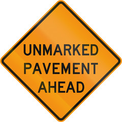 Road sign used in the US state of Virginia - Unmarked pavement ahead