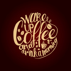 Inscription Wake up coffee and drink a morning