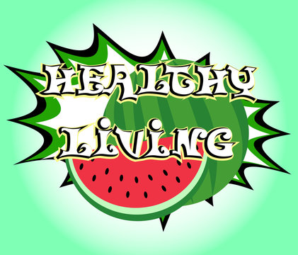 Healthy living - Comic book style word with watermelon.