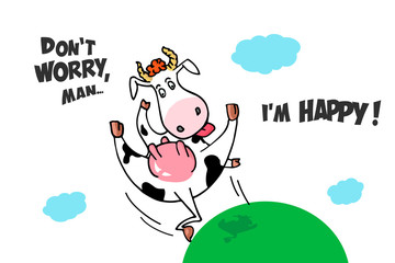Funny crazy flying cow. Comic cartoon image with lettering. Don't worry, man... i'm happy. 