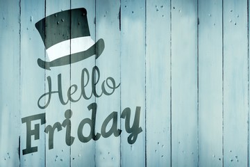 Composite image of hello friday word - Powered by Adobe