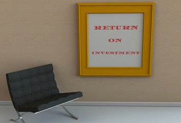 RETURN ON INVESTMENT, message on picture frame, chair in an empty room