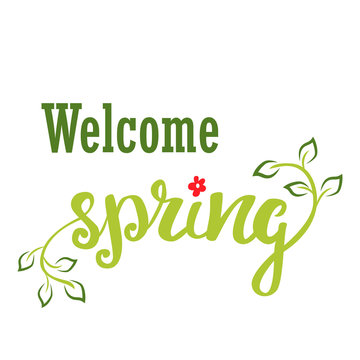 Welcome Spring. Hand lettering, calligraphy inscription with spring leaves.