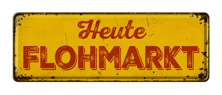 Altes verrostetes Blechschild - Heute Flohmarkt