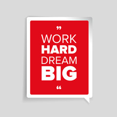 Work hard, dream big. Inspirational motivational quote