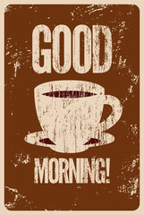 Good Morning! Coffee or tea typographic vintage style grunge poster. Retro vector illustration.