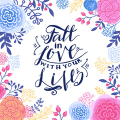 Fall in the love with your life. 