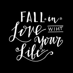 Fall in the love with your life