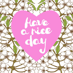 Handwritten greeting card "Have a nice day". Hand made doodle style text placed on sakura blossoming background. Modern vector card template. Separated in layers for easy editing.