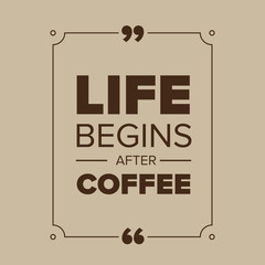 Life begins after coffee quote