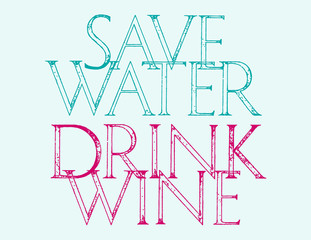 Save Water Drink Wine quote typography