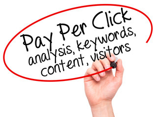 Man Hand writing Pay Per Click analysis, keywords, content, visi