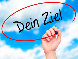 Man Hand writing Dein Ziel (Your Goal in German)  with black mar