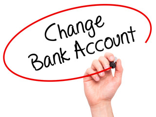 Man Hand writing Change Bank Account with black marker on visual
