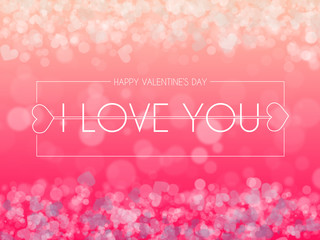 Sweet love Happy valentine's Day i love you on the bokeh heart abstract background