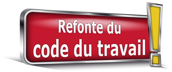 Refonte du code du travail sur panneau rouge