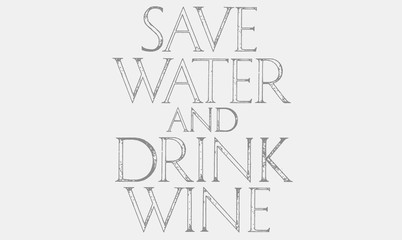 Save Water Drink Wine quote typography