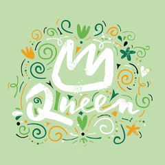 Print t-shirt for the queen. Vector illustration. Hand lettering. Handmade. Abstract illustration.