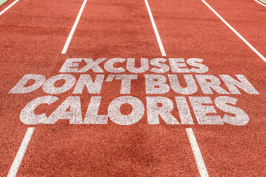 Excuses Don't Burn Calories Written On Running Track