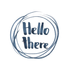 Hello there in sketched circle. Hand drawn vector background. Watercolor.