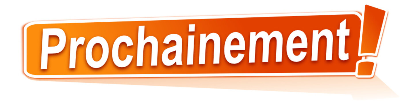 prochainement sur &eacute;tiquette orange