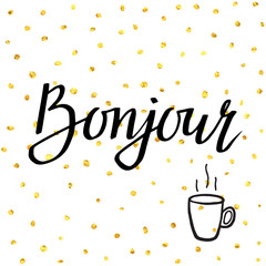 Bonjor. Hand drawn illustration with greeting and cup of hot coffee for posters, cards, flyers, T-shirt print and web-use.