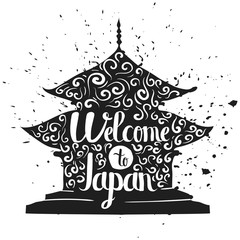 Fototapeta premium Hand drawn lettering typography poster. Welcome to Japan, travel quote. Isolated silhouette of the temple on a white background. Vector