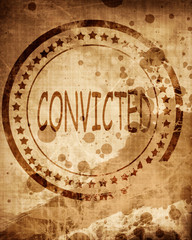 Convicted stamp on a grunge background