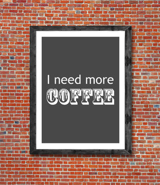 I need more coffee written in picture frame