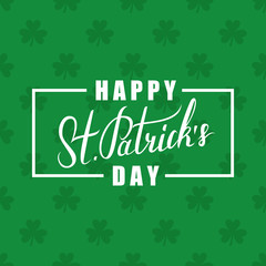 Happy St. Patrick's Day greeting. St. Patrick's Day lettering. Calligraphic greeting inscription. Clover seamless pattern.