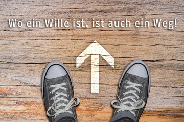 Wo ein Wille ist,ist auch ein Weg!