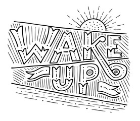 "Wake up" hand-drawn lettering. Invitation and greeting card, print and poster.