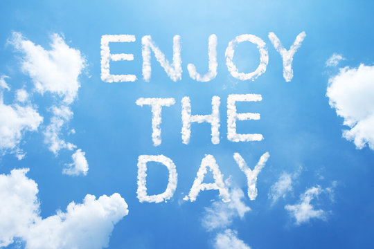 "enjoy the day" clouds word.