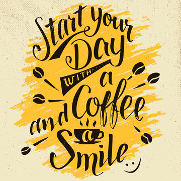 Start your day with a coffee and smile. Modern calligraphy motivational quote. Brush handwritten inscription on green watercolor splash background isolated on white