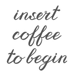 Insert coffee to begin brush lettering.