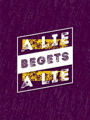 Vector Typography Poster Design Concept On Grunge Background. A lie begets a lie